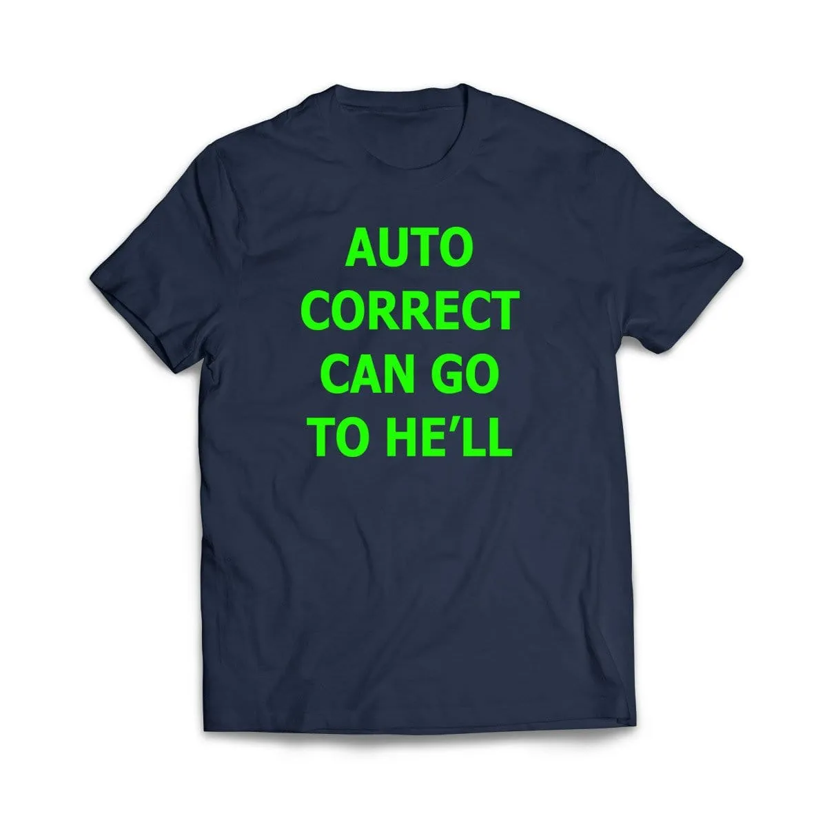 Auto Correct Can go to He'll T-Shirt