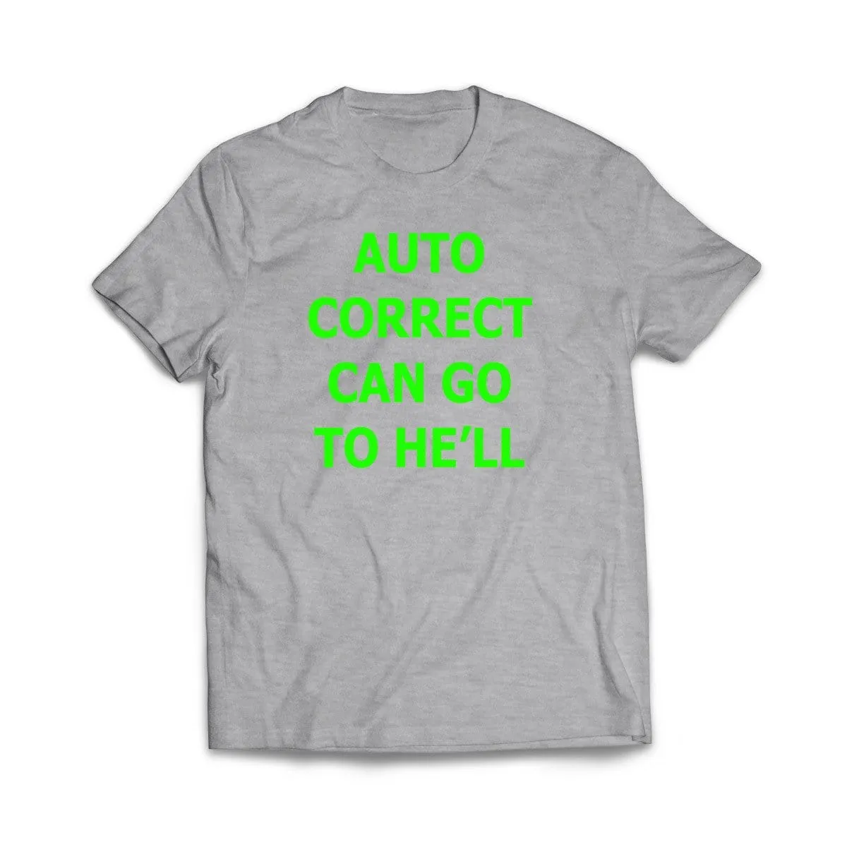 Auto Correct Can go to He'll T-Shirt