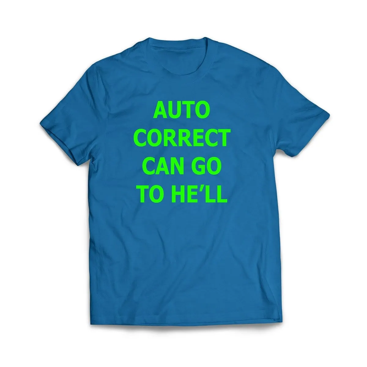 Auto Correct Can go to He'll T-Shirt