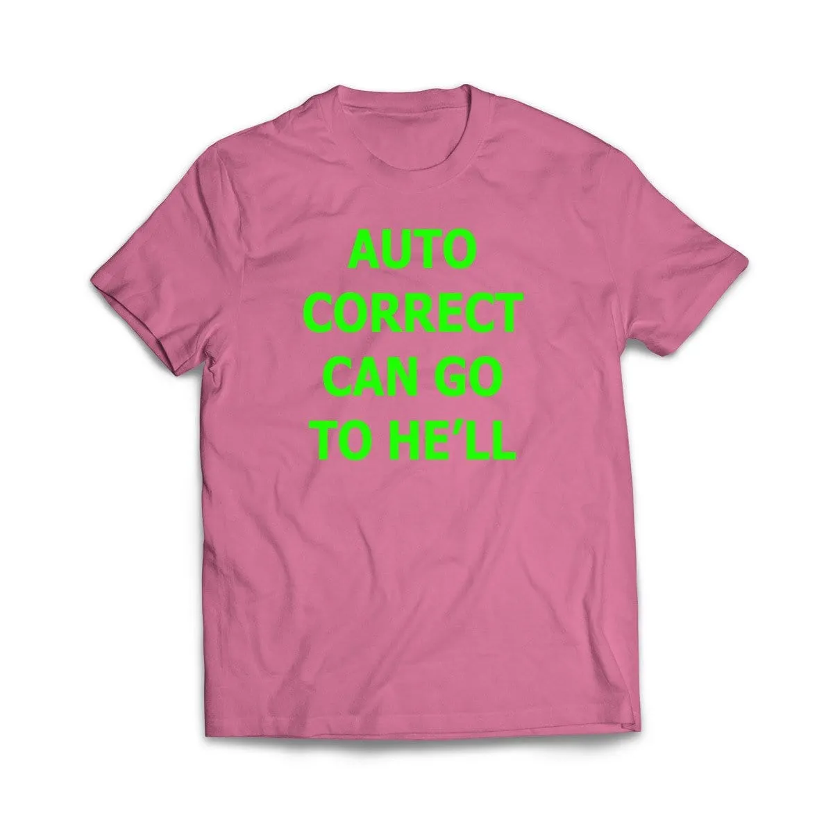 Auto Correct Can go to He'll T-Shirt