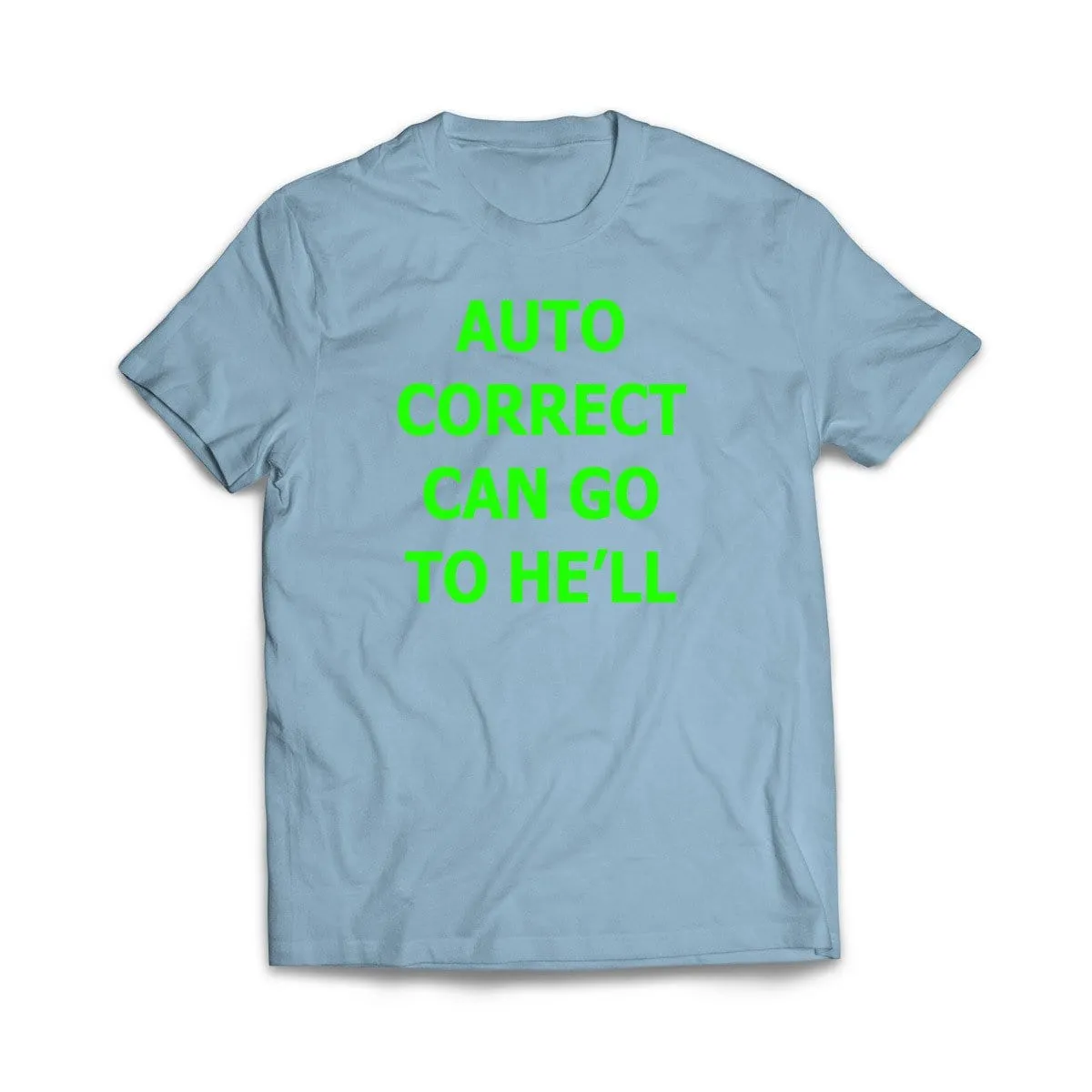 Auto Correct Can go to He'll T-Shirt