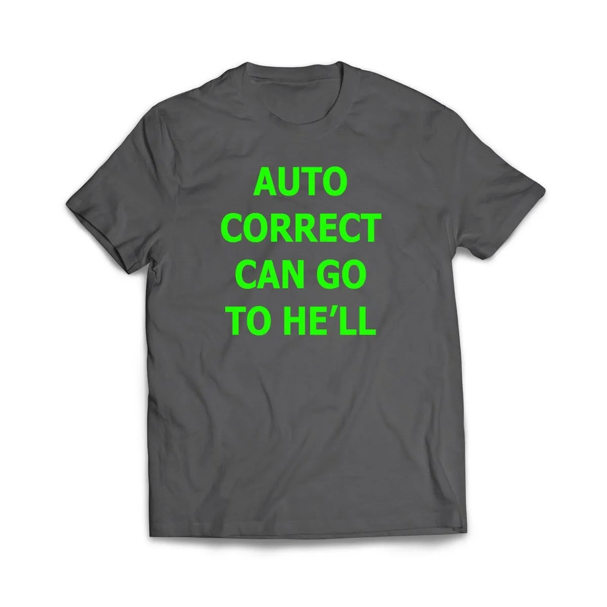 Auto Correct Can go to He'll T-Shirt