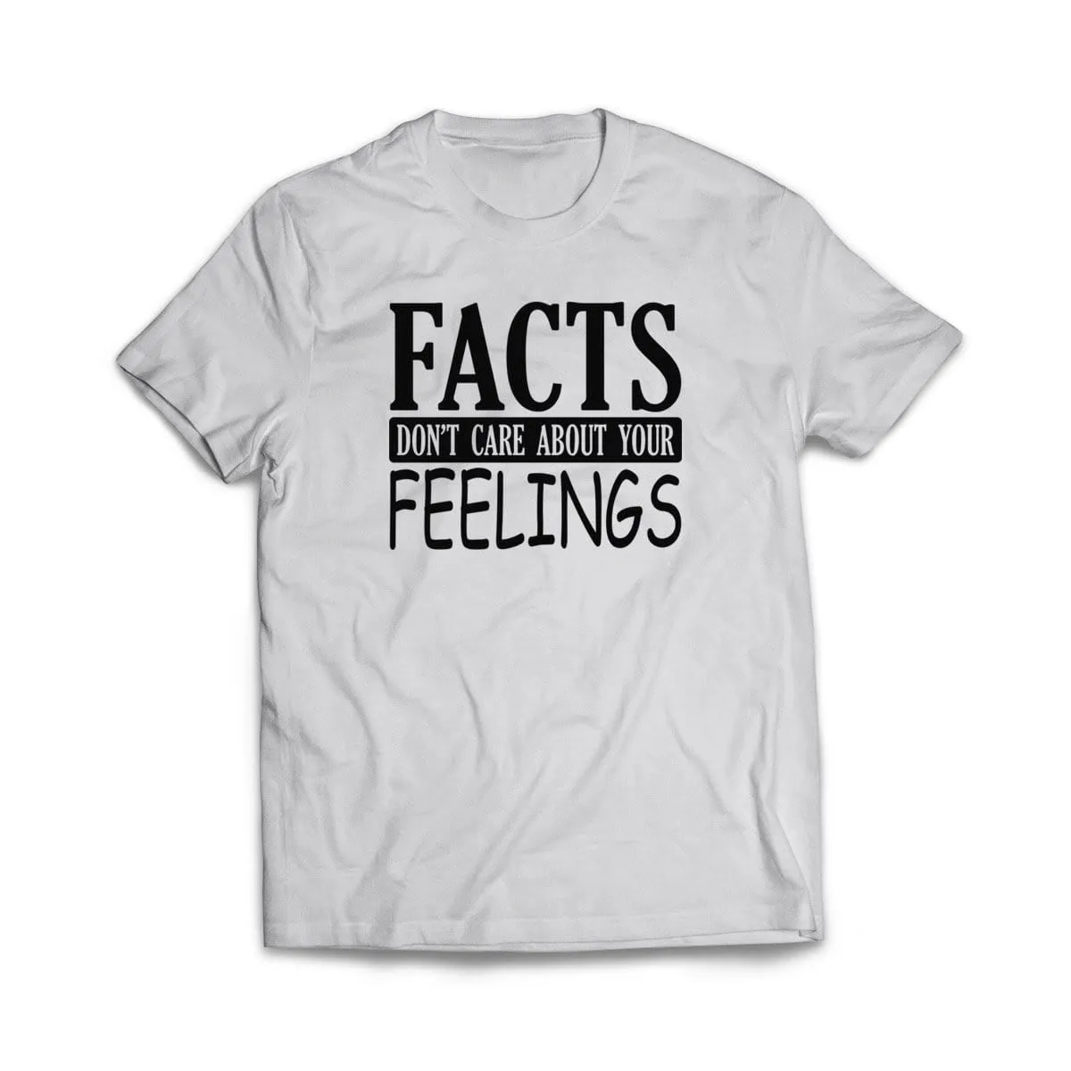Facts Don't care About Your Feelings T-Shirt