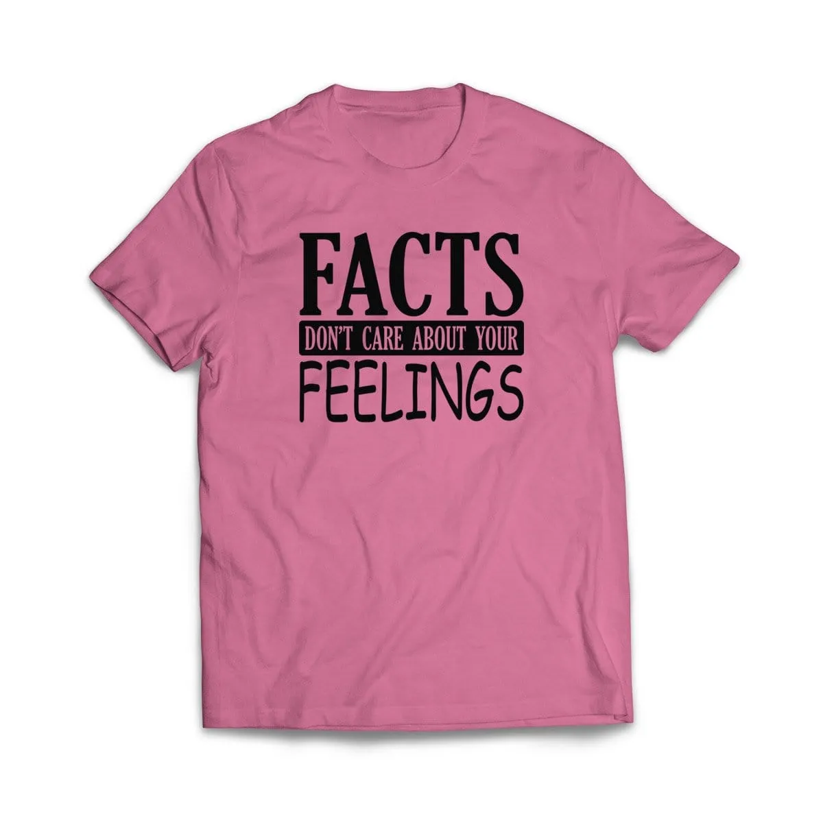 Facts Don't care About Your Feelings T-Shirt