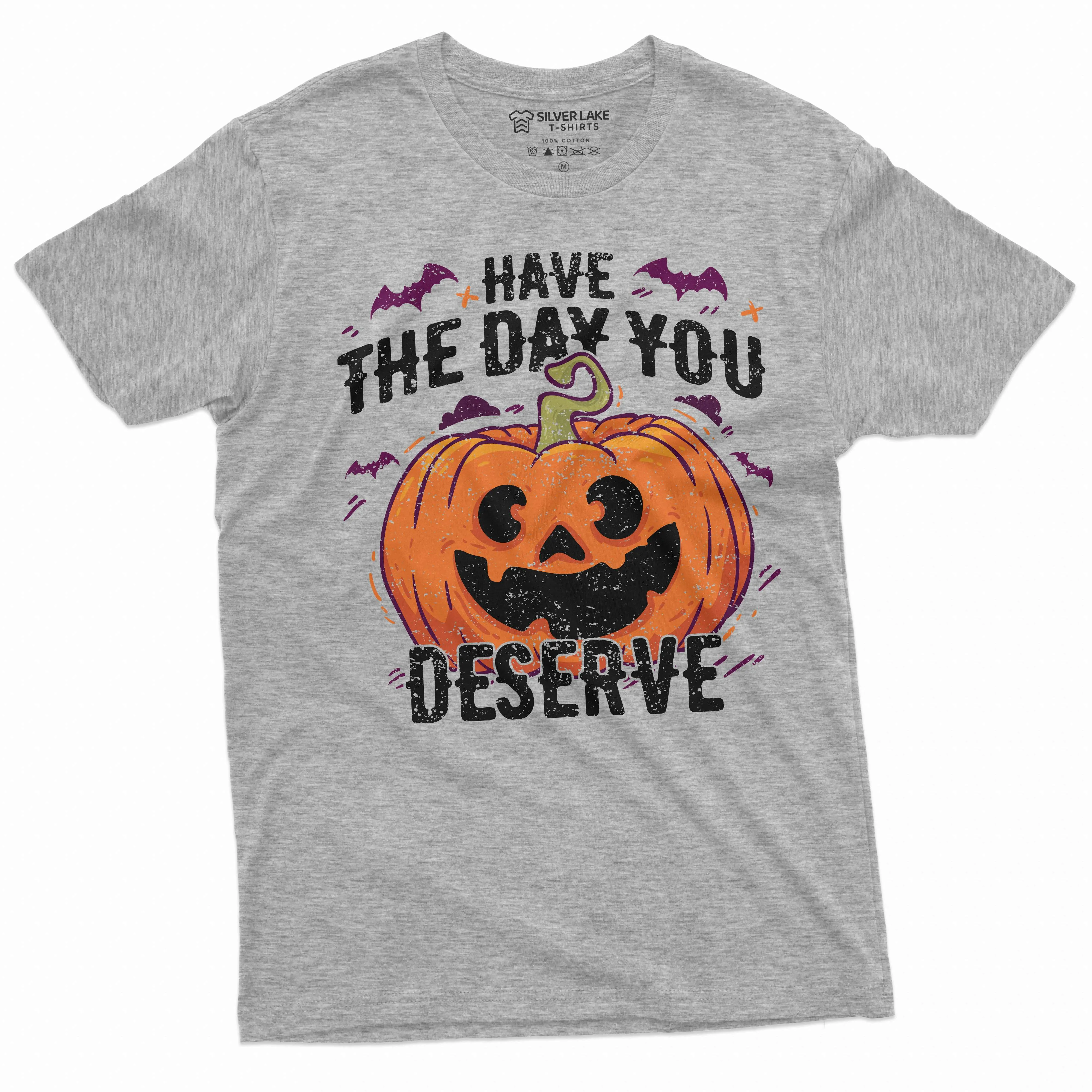 Funny Halloween Shirt Have The Day You Deserve Shirt Halloween Pumpkin Tee Scary Pumpkin Shirt