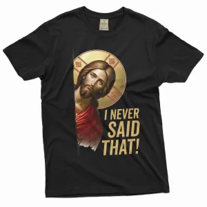 Funny Meme Jesus never said that T-shirt Birthday Gift Men's popular trend shirt