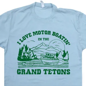 Grand Tetons T Shirt Vintage Wyoming Shirt I Love Motor Boating In The Grand Tetons