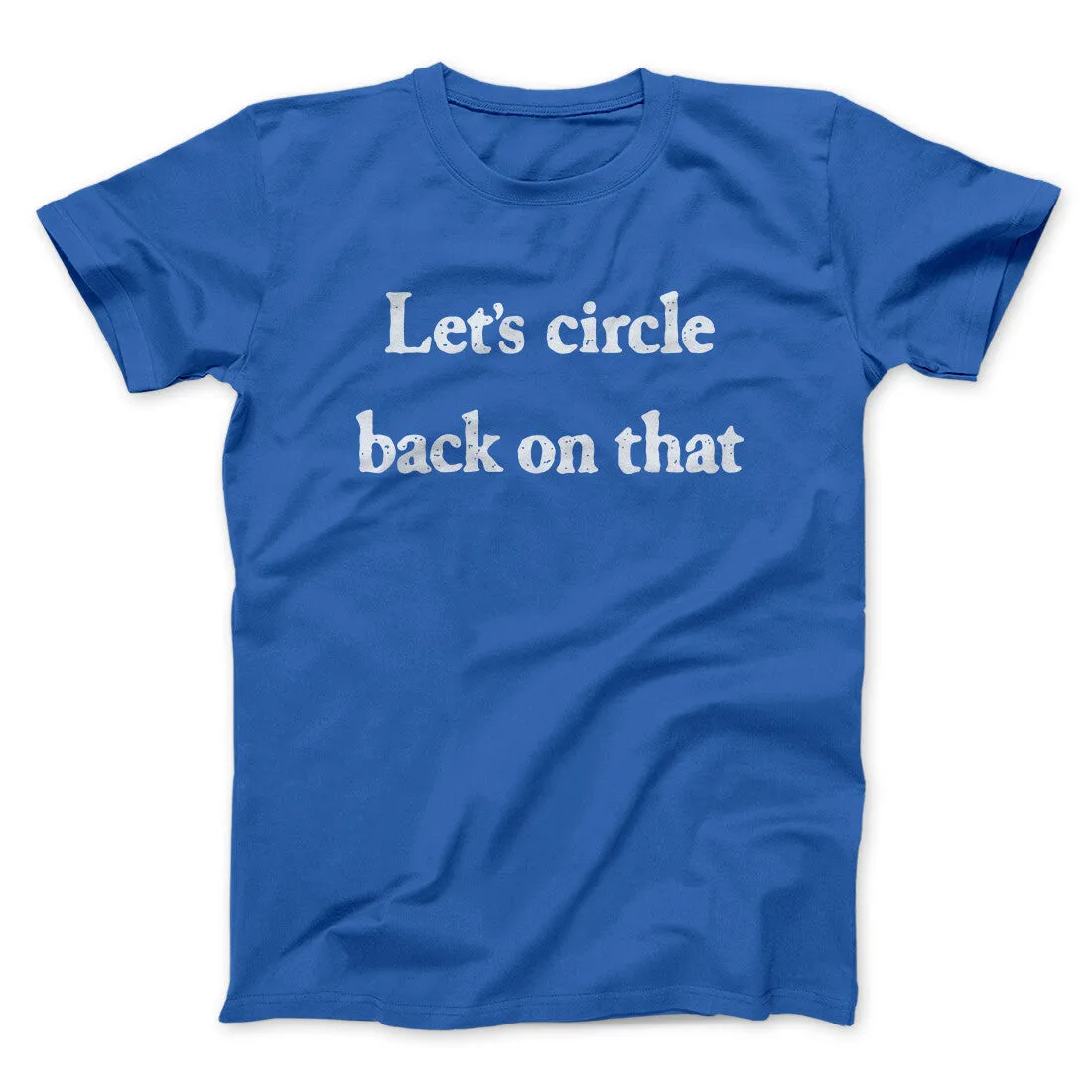 Let’s Circle Back On That Funny Men/Unisex T-Shirt