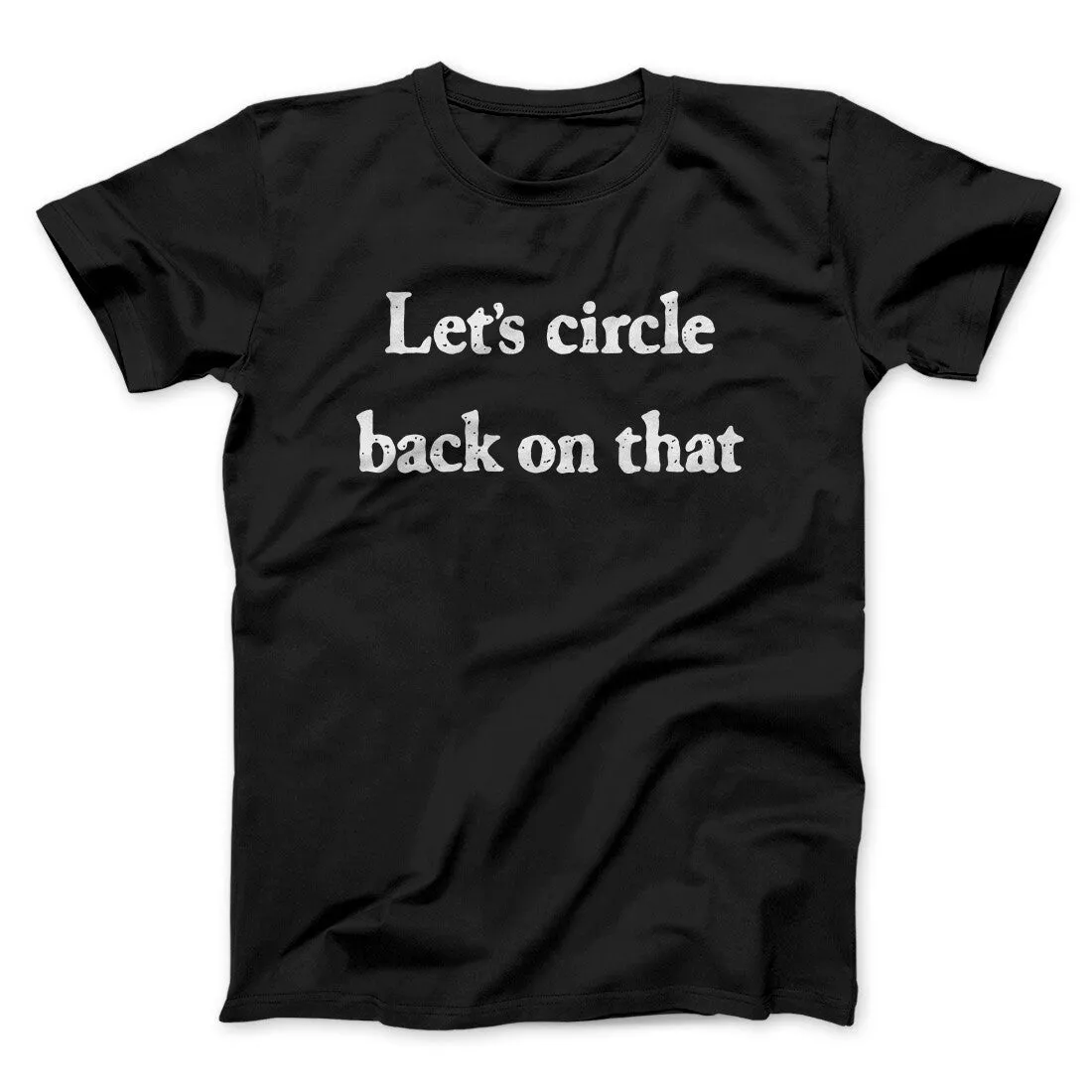Let’s Circle Back On That Funny Men/Unisex T-Shirt