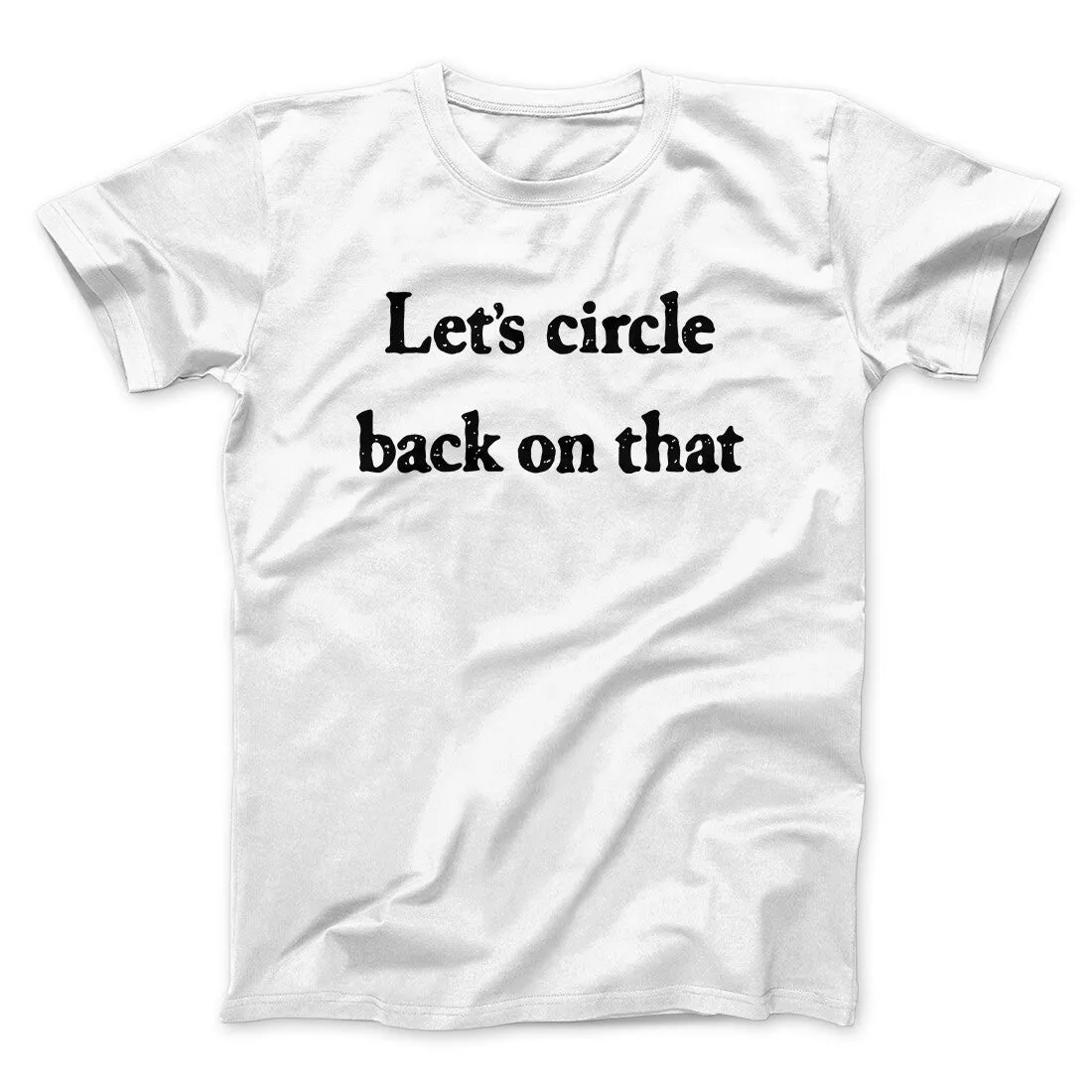 Let’s Circle Back On That Funny Men/Unisex T-Shirt