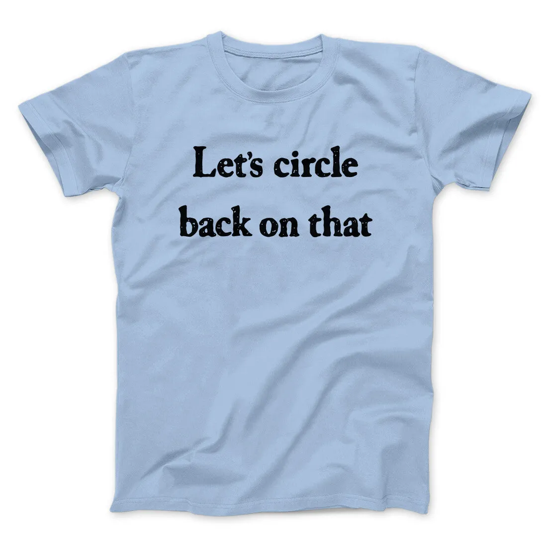 Let’s Circle Back On That Funny Men/Unisex T-Shirt