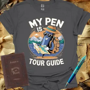 My Pen is my Tour Guide T-Shirt