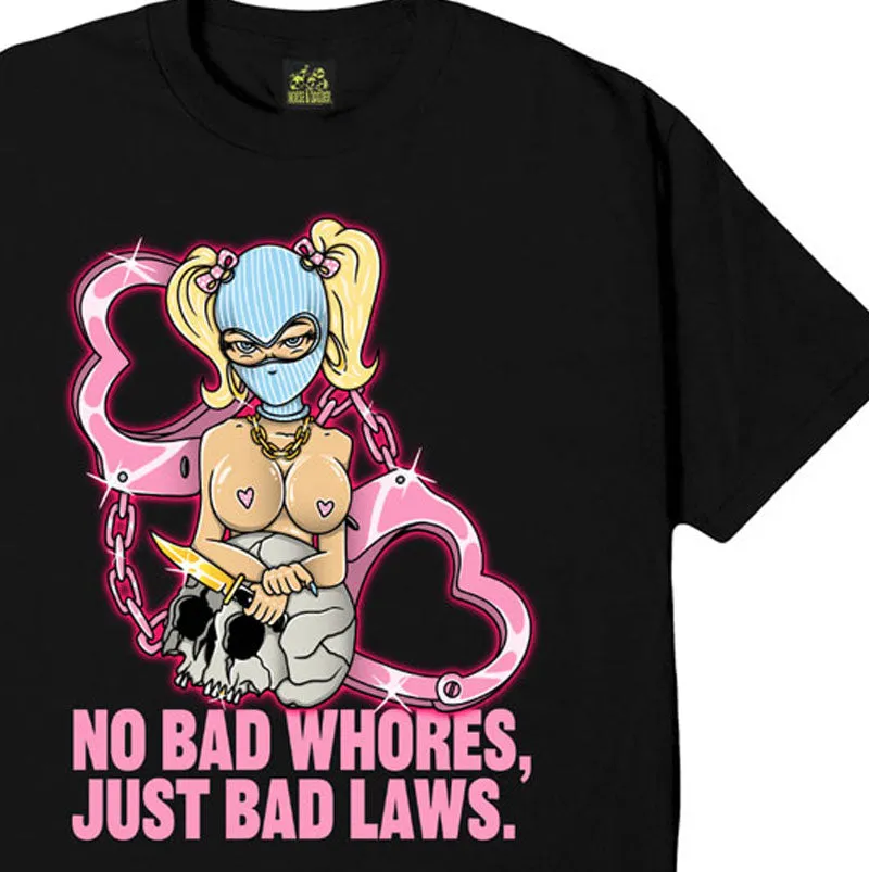 No Bad Wh*res Just Bad Laws T-Shirt