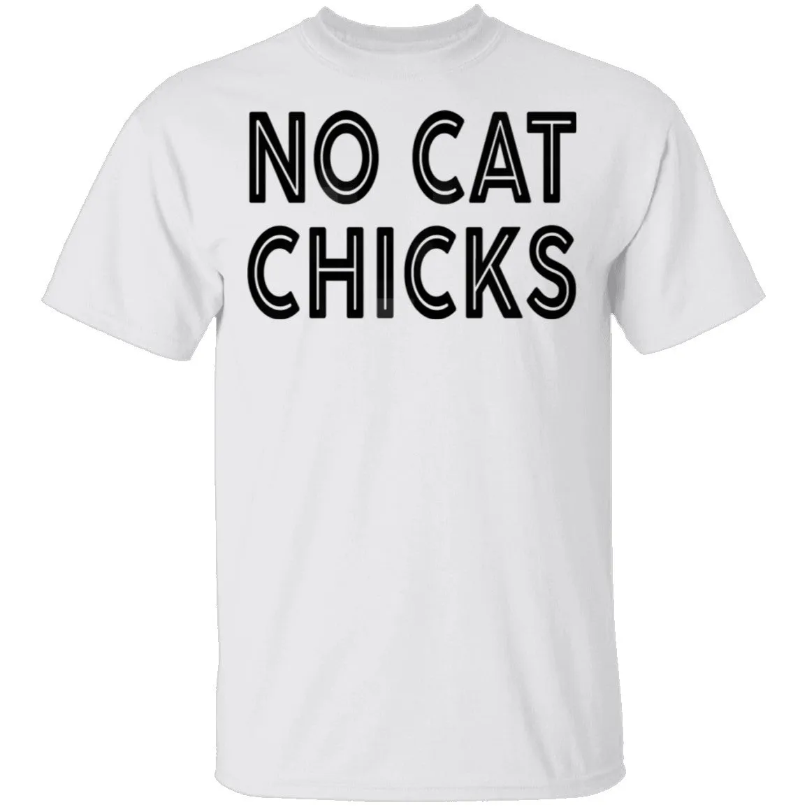 No Cat Chicks T-Shirt