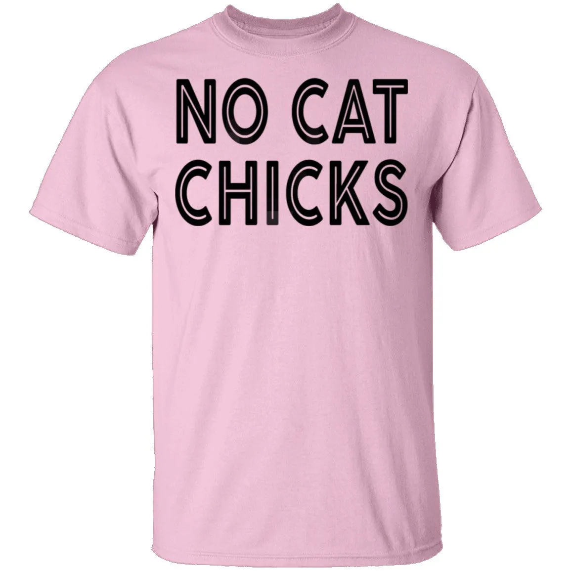 No Cat Chicks T-Shirt