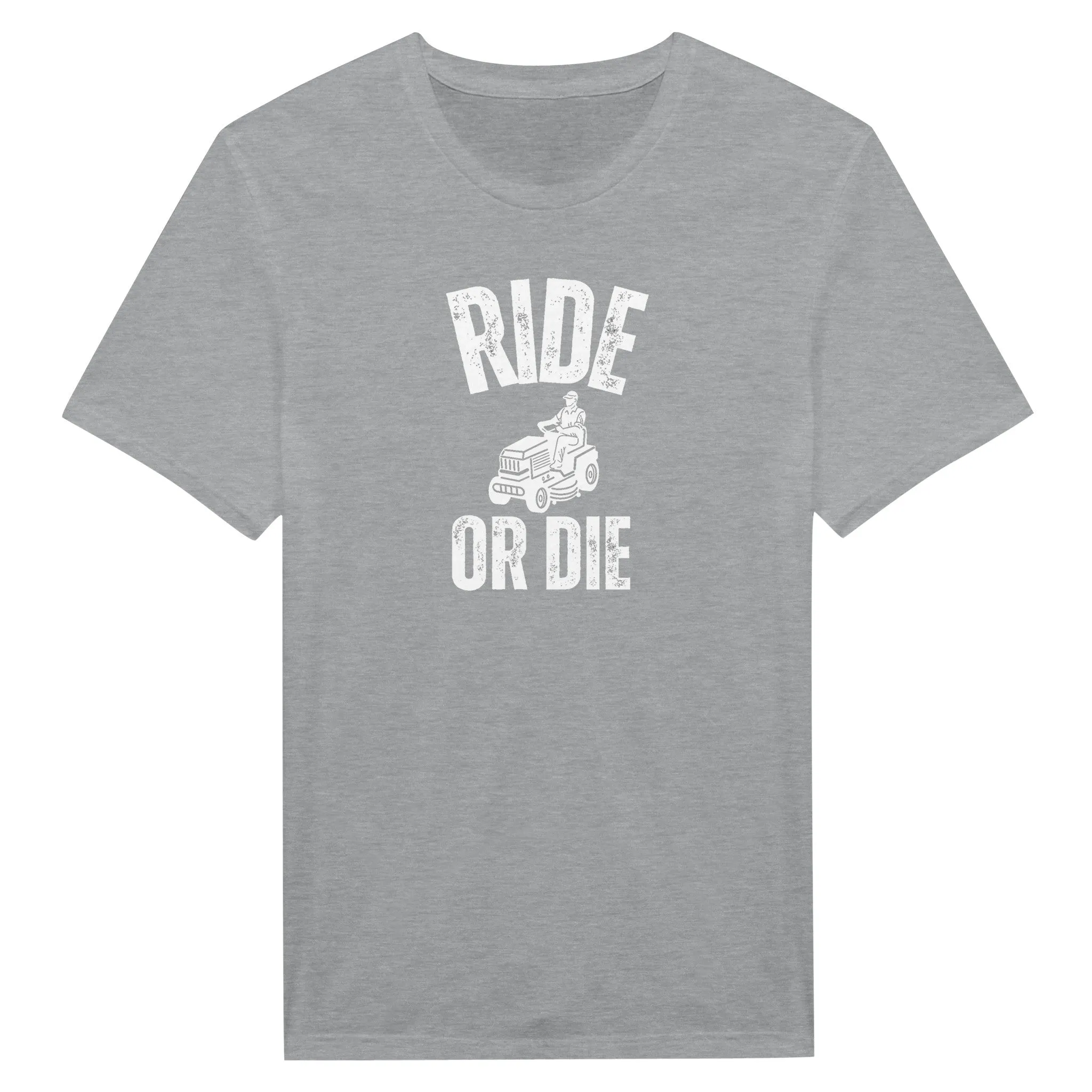 Ride or Die - Funny Lawn Mowing Shirt Gift For Fathers