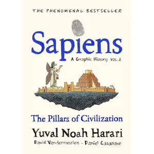 Sapiens A Graphic History, Volume 2: The Pillars of Civilization (SAPIENS: A GRAPHIC HISTORY, 2) (HB)