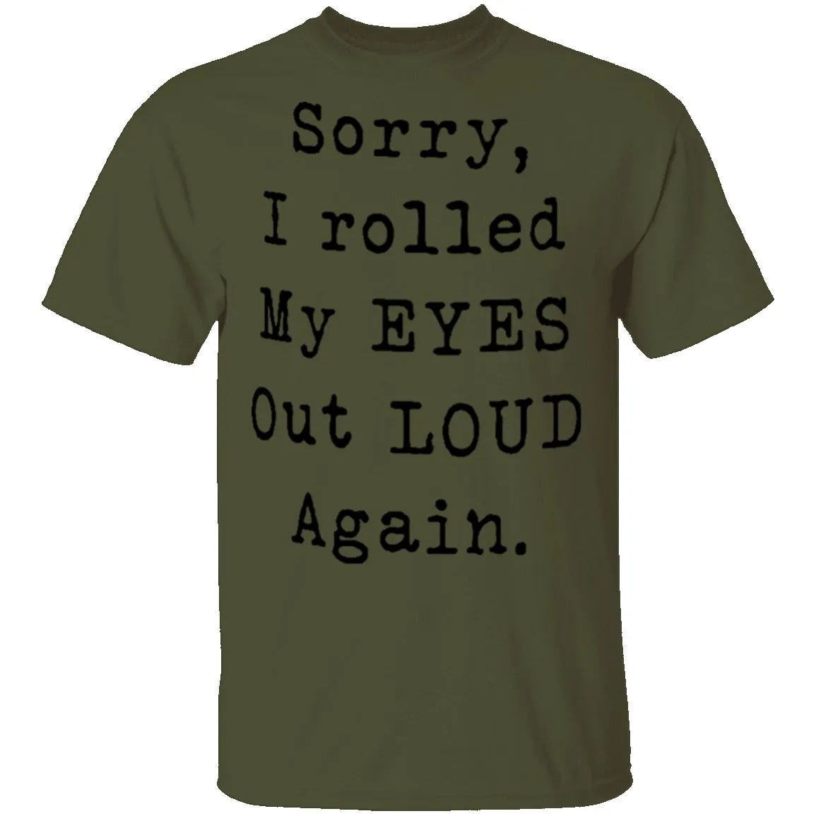 Sorry I Rolled My Eyes Out Loud Again T-Shirt