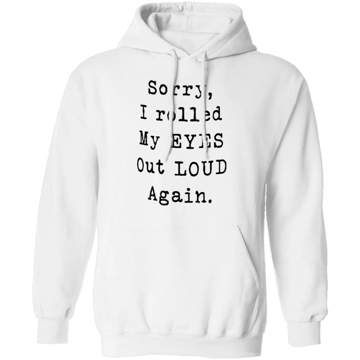 Sorry I Rolled My Eyes Out Loud Again T-Shirt