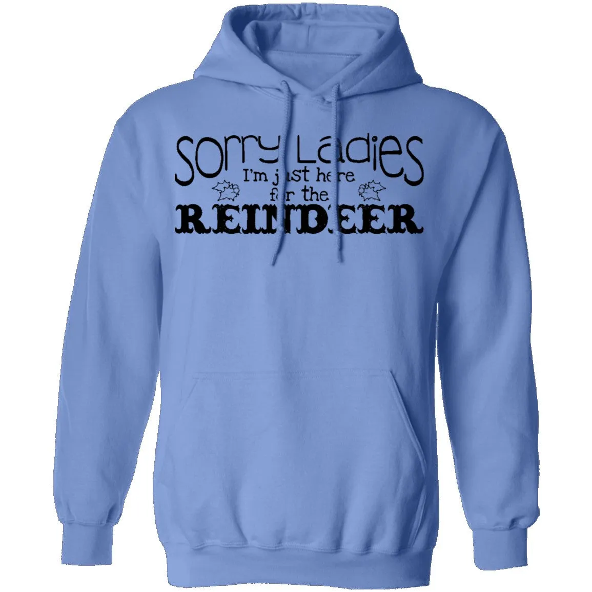 Sorry Ladies I'm Just Here For The Reinder T-Shirt