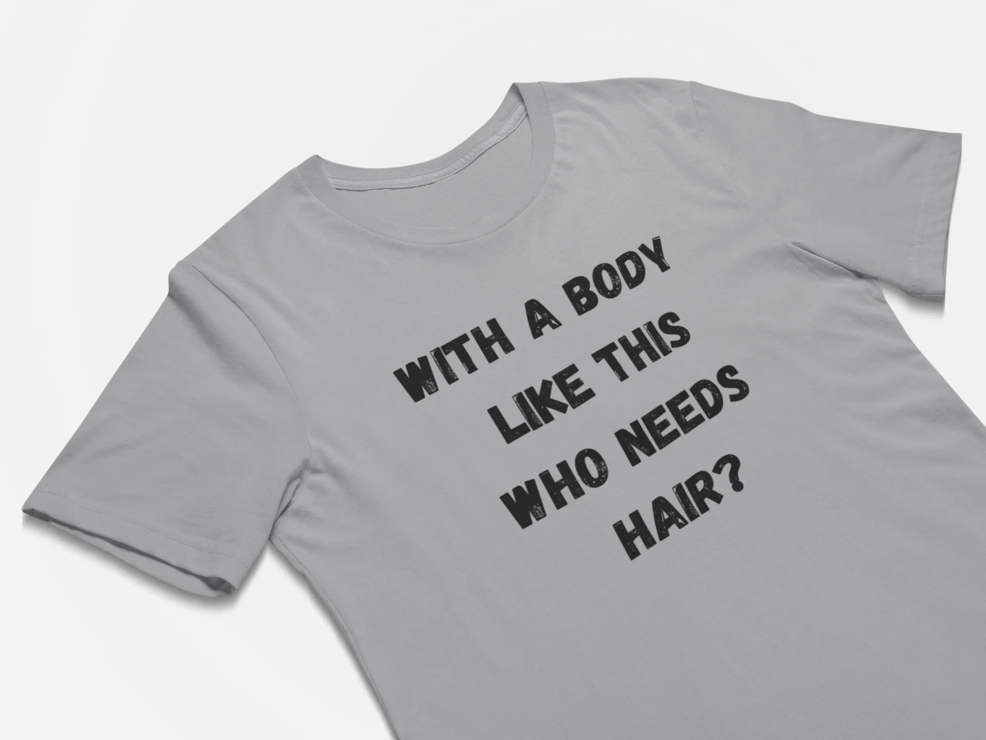With a Body Like This Who Needs Hair