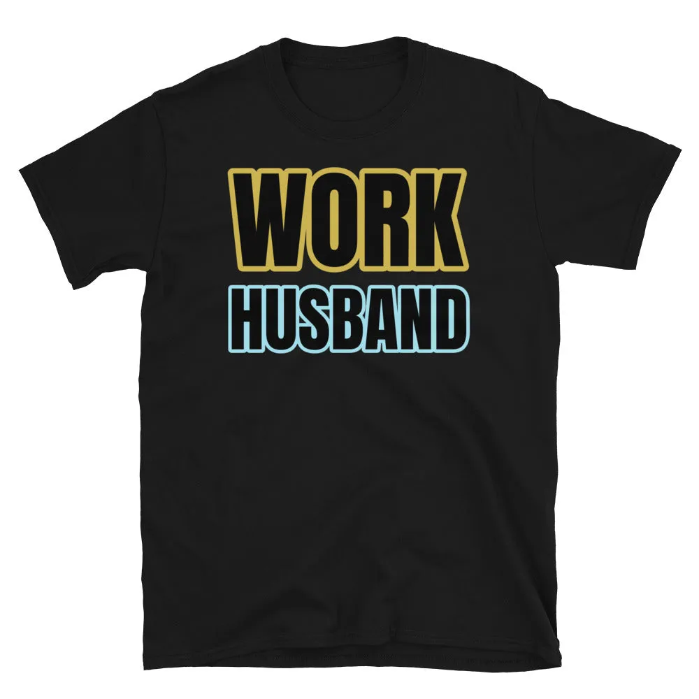 Work Husband Funny Slogan T-Shirt